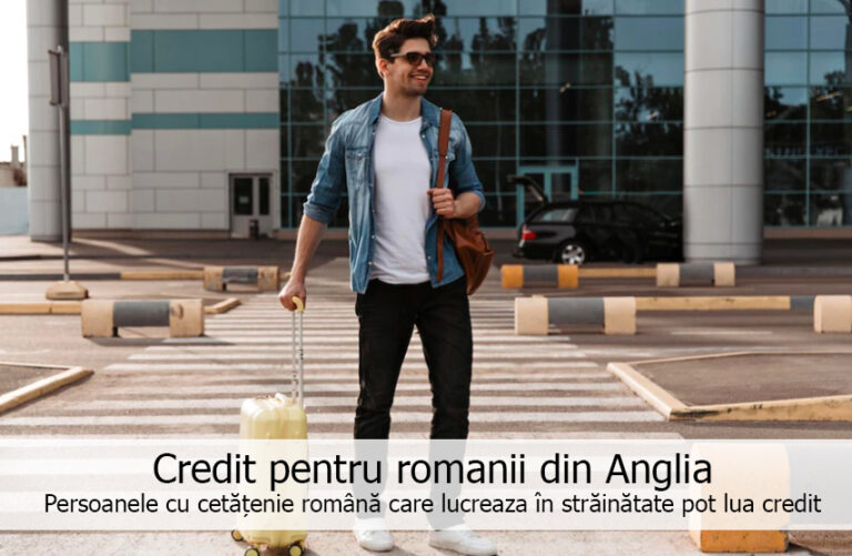 Credit Pentru Romanii Din Anglia Credite Nebancare